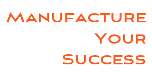 Manufacture Your Success.